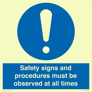 Safety signs and procedures must be observed at all times